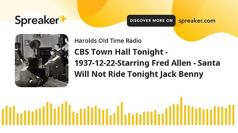 CBS Town Hall Tonight - 1937-12-22-Starring Fred Allen - Santa Will Not Ride Tonight Jack Benny