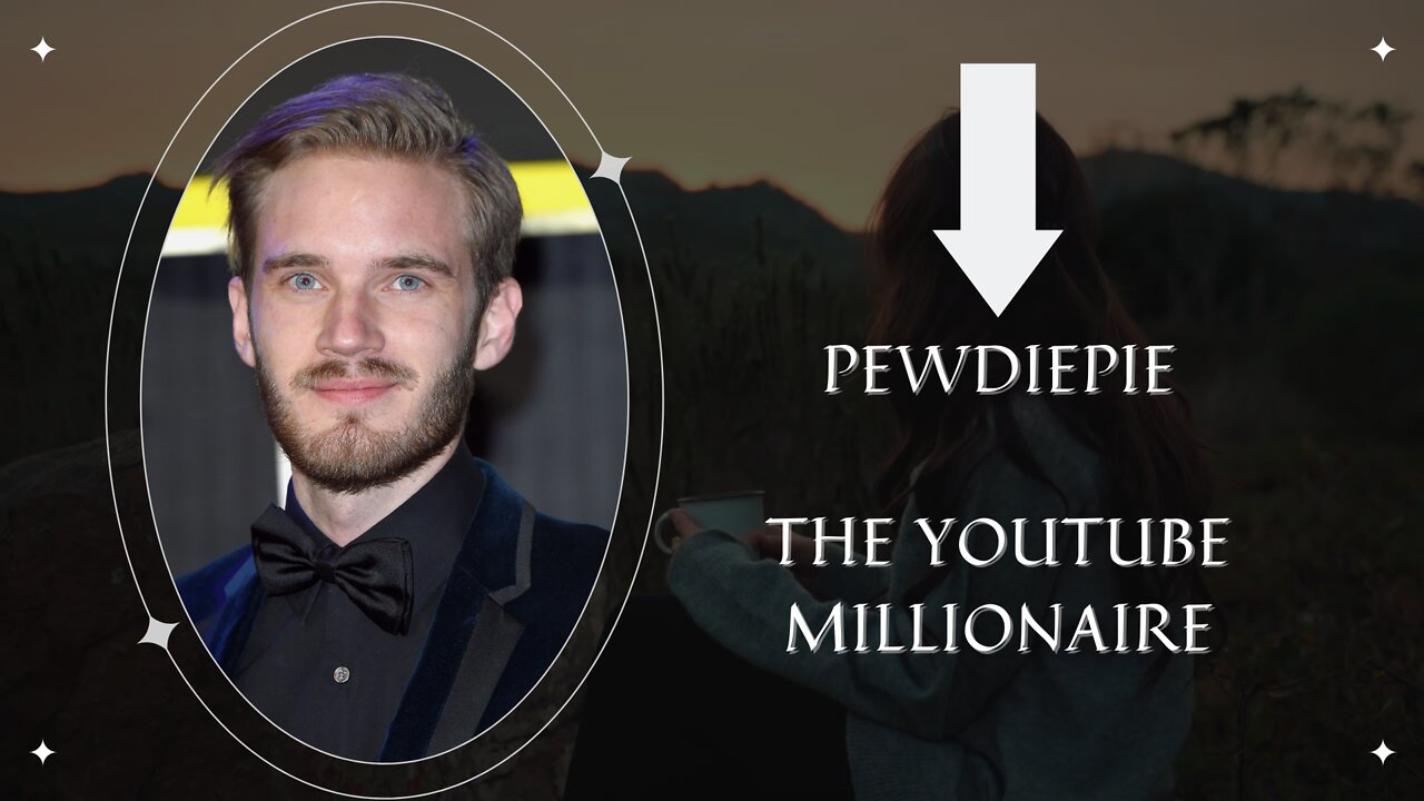 PewDiePie- The YouTube Millionaire💎 | A Brief About PewDiePie💥