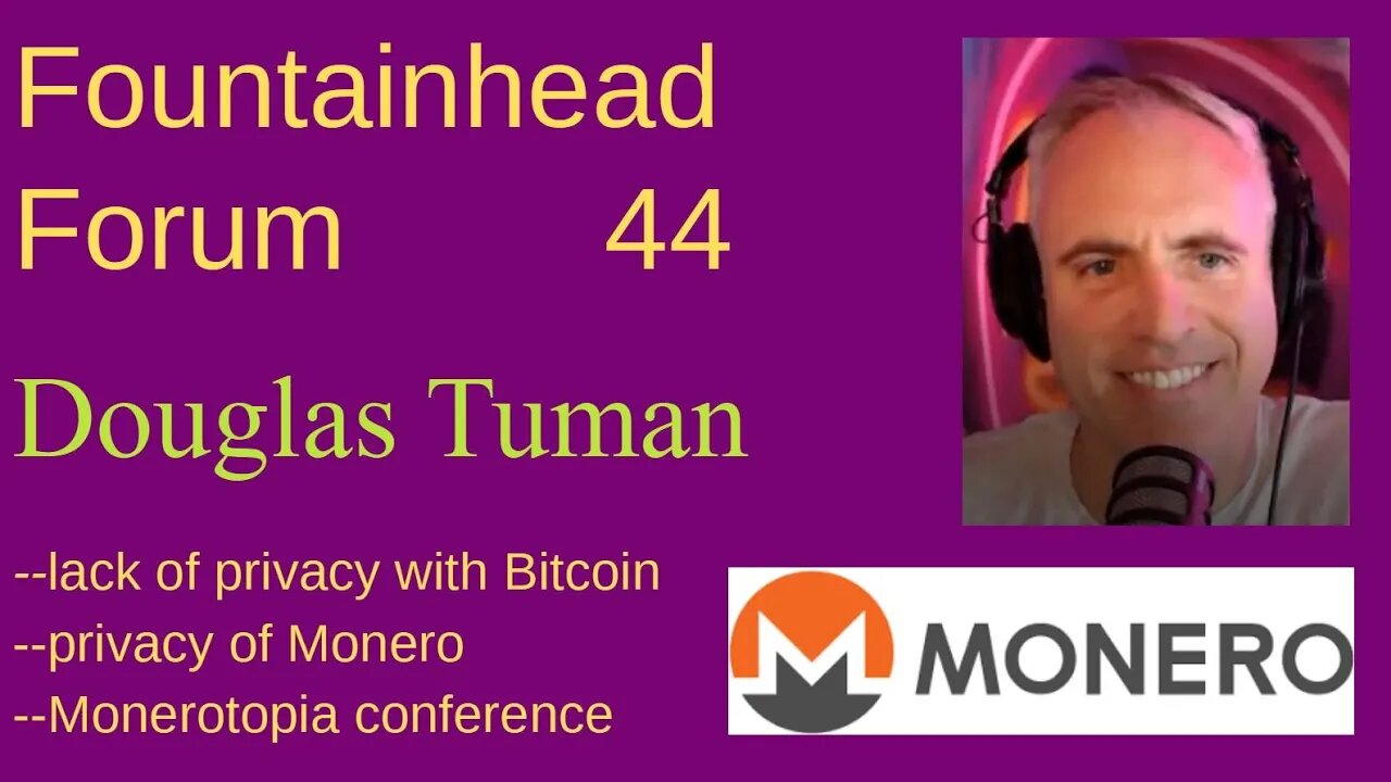 FF-44: Douglas Tuman on Monero as the biggest privacy coin and Bitcoin's lack of privacy