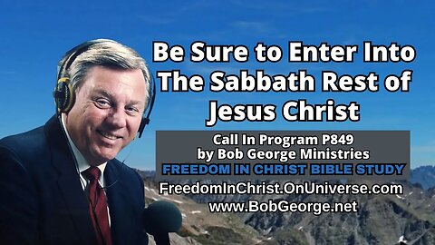 Be Sure to Enter Into The Sabbath Rest of Jesus Christ by BobGeorge.net | FreedomInChristBibleStudy