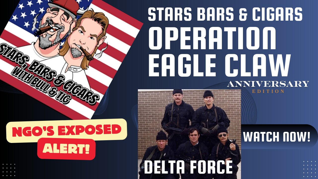 STARS BARS & CIGARS, EPISODE 36, OPERATION EAGLE CLAW WAS IT A FAILURE? FIND OUT!