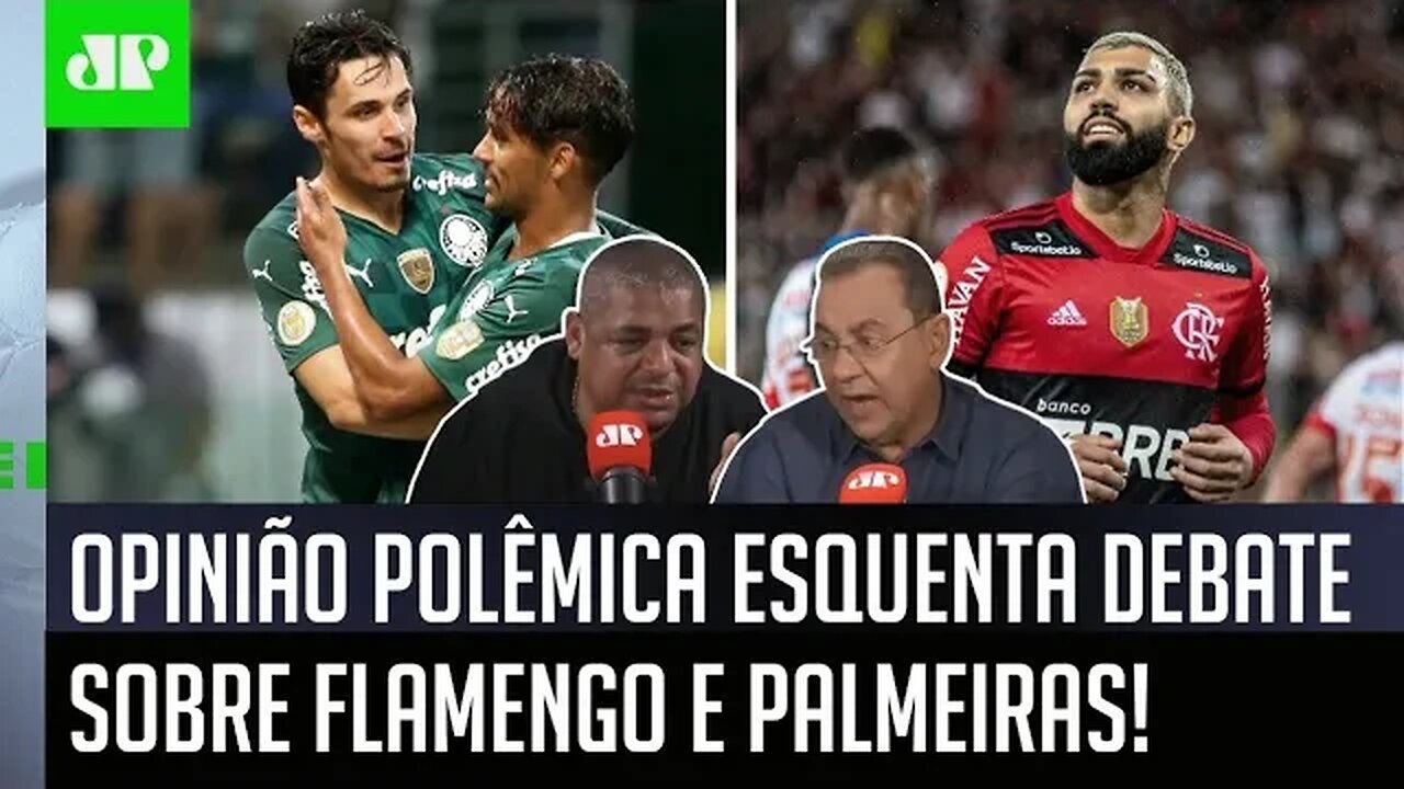 "O Flamengo SE ACHA MUITO, e o Palmeiras..." Opinião POLÊMICA ESQUENTA debate!