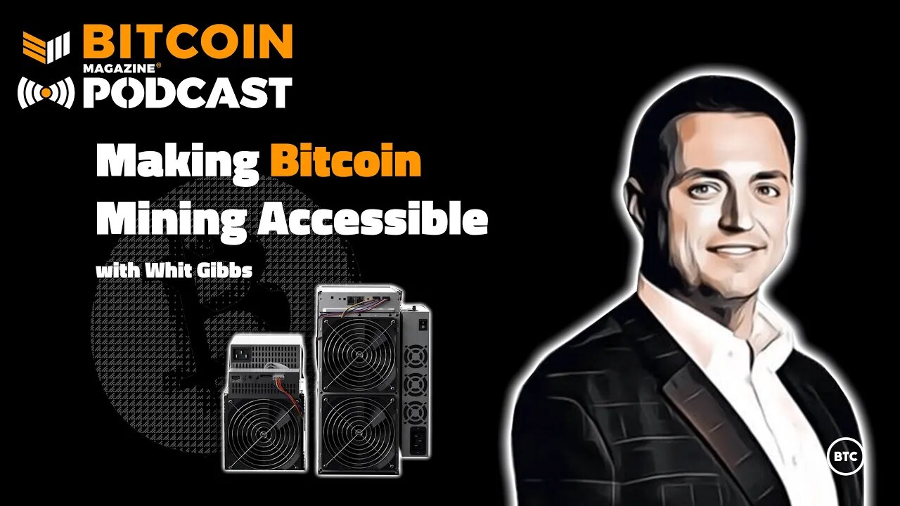 Making Bitcoin Mining Accessible with Whit Gibbs