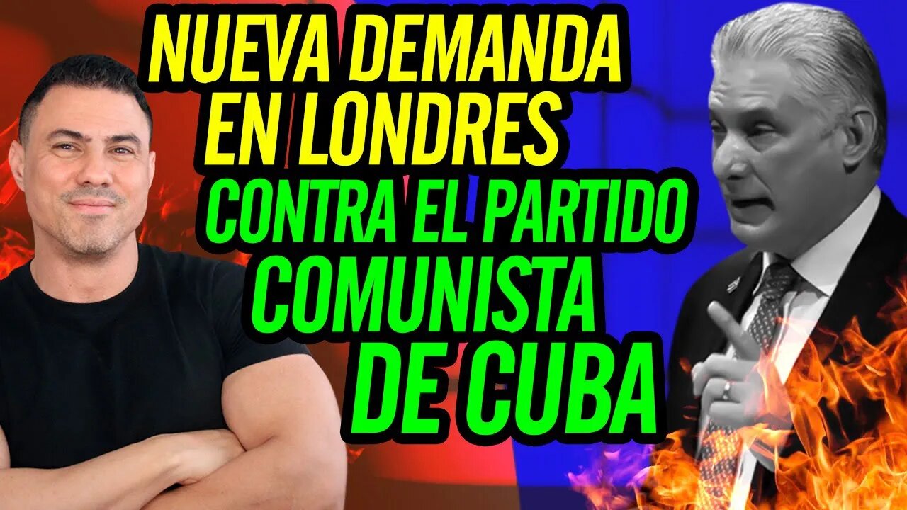 💪 Nueva demanda en Londres contra el Partido Comunista de Cuba 💪