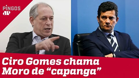 Ciro Gomes chama Sergio Moro de 'capanga'