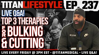 Titan Lifestyle - Live Q&A | BIG DRU’S TOP 3 TITAN THERAPIES FOR BULKING AND TOP 3 FOR CUTTING