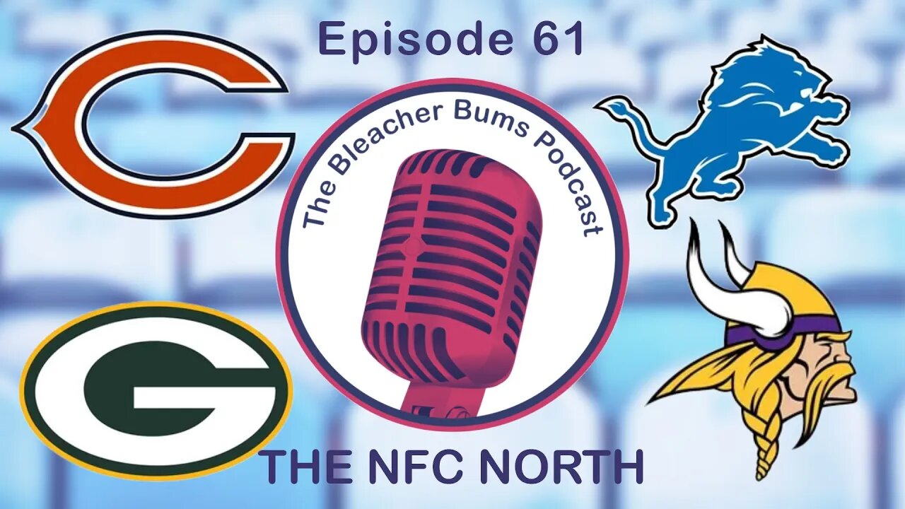 The Bleacher Bums Podcast | Ep. 61: The NFC North