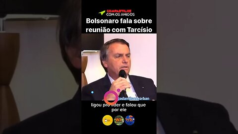 Bolsonaro sobre Tarcísio - #compartilhe