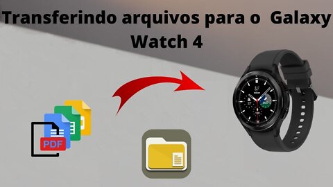 Como transferir arquivos para o Galaxy Watch 4