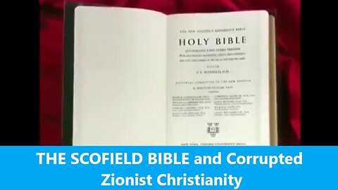 THE SCOFIELD BIBLE and Corrupted Zionist Christianity