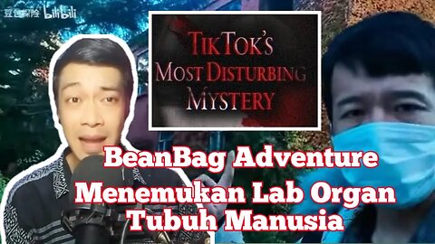 Apakah " BEANBAG ADVENTURE " Menemukan Lab Pengambilan Organ Tubuh Di Tiongkok ❓❓