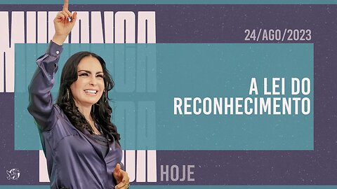 A lei do reconhecimento || Mudança de Vida Hoje