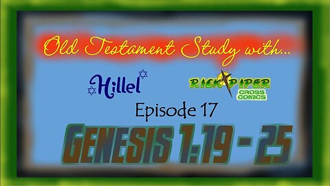 Old Testament Study with ... Ep 16 Genesis 1:19 - 25 plus