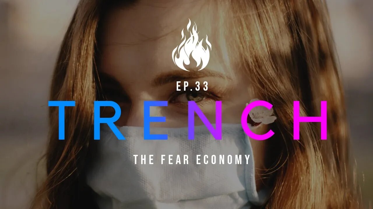 Trench - A Christian Guide to the Culture War | Ep.33 - The Fear Economy