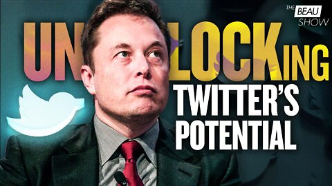 Elon Musk Wants to Unlock Twitter’s Free Speech Potential | The Beau Show