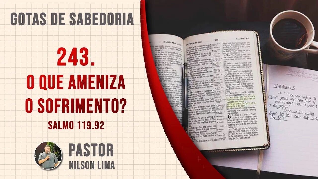 🔴 243. O que ameniza o sofrimento - Salmo 119.92 - Pr. Nilson Lima #DEVOCIONAL