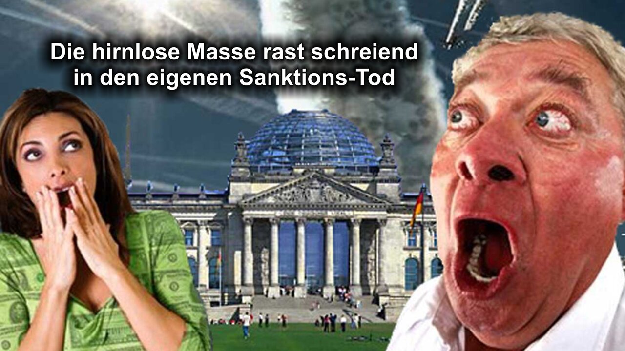 Die hirnlose Masse rast schreiend in den eigenen Sanktions-Tod