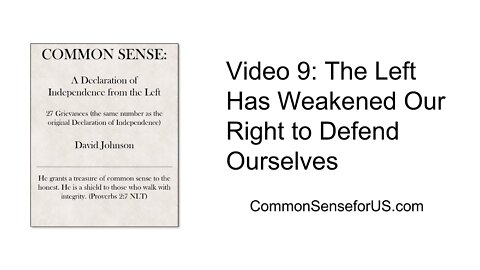 Video 9: The Left Has Weakened Our Right to Defend Ourselves