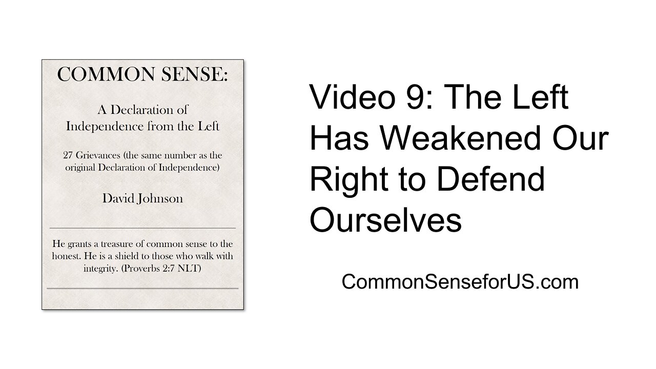 Video 9: The Left Has Weakened Our Right to Defend Ourselves