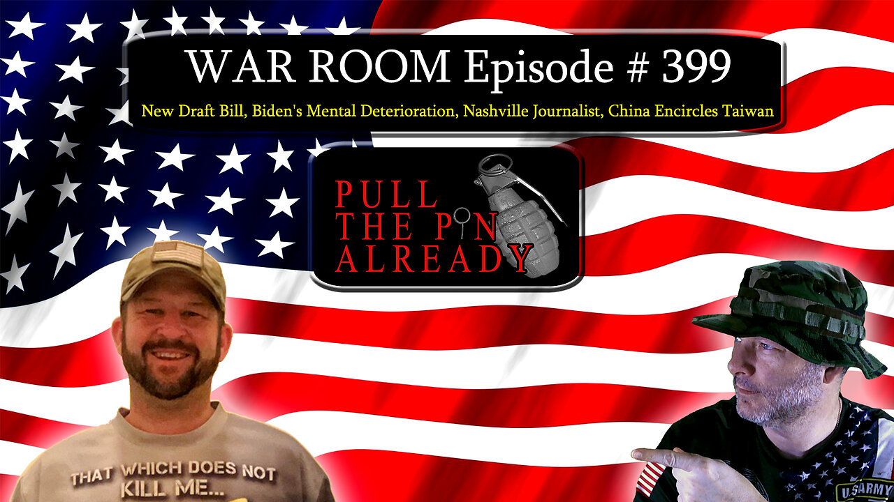PTPA (WR Ep 399): Draft Bill, Biden's Deterioration, Nashville Journalist, China Encircles Taiwan