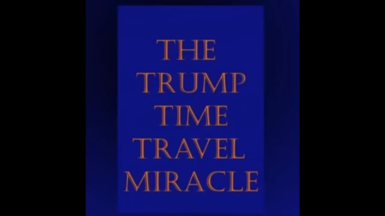 THE TRUMP TIME TRAVEL MIRACLE