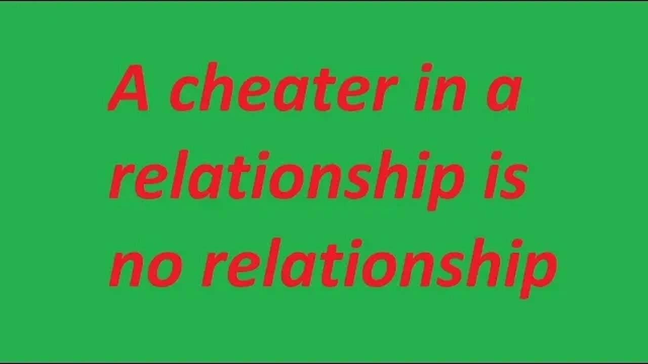 A cheater in a relationship is no relationship!!!