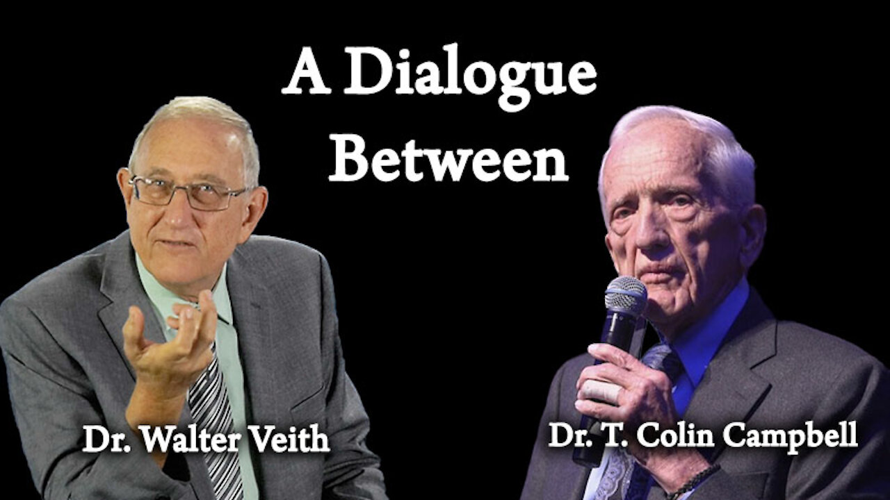 A Dialogue Between Dr. T. Colin Campbell & Dr. Walter Veith