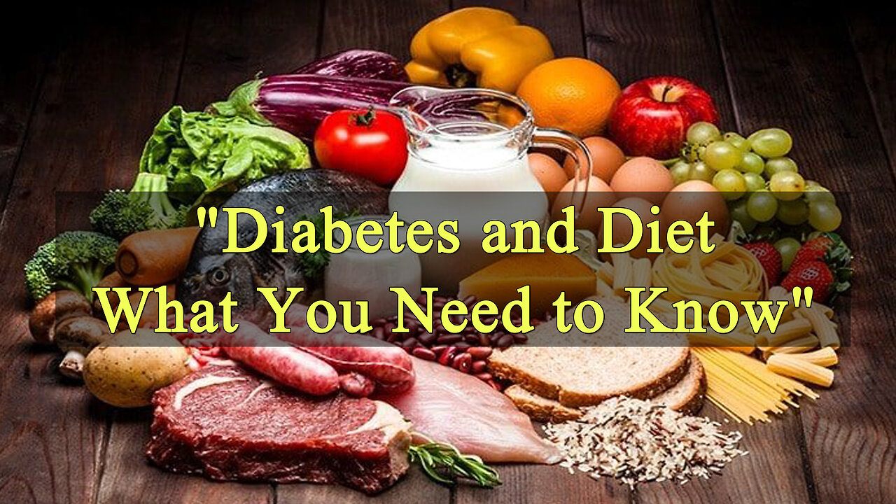 "Diabetes and Diet: What You Need to Know"