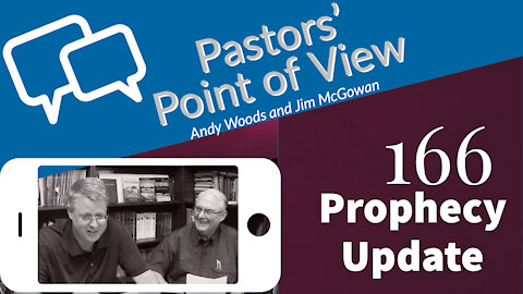 Pastors Point of View 166. Prophecy Update