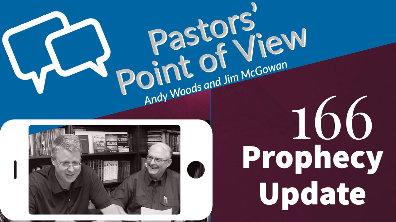 Pastors Point of View 166. Prophecy Update