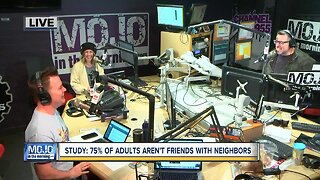 Mojo in the Morning: 75 percent of adults aren't friends with their neighbors