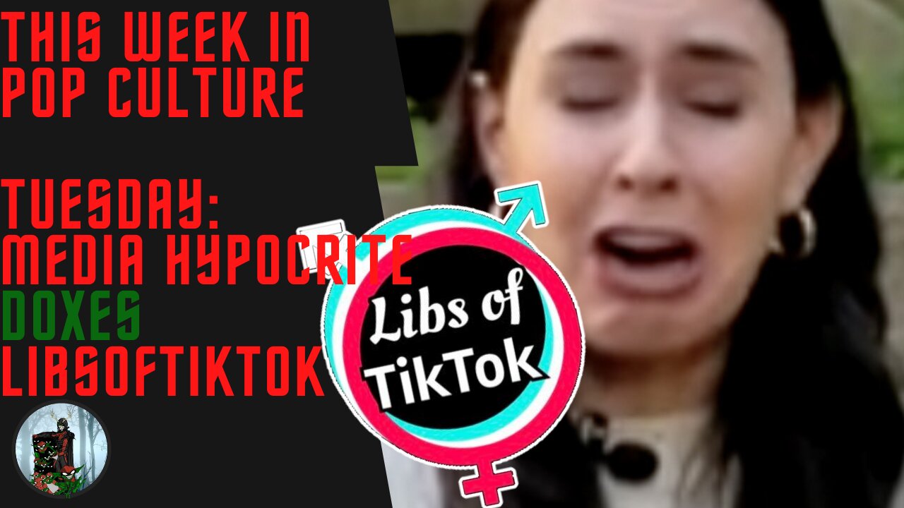 This Week in Pop Culture: Tuesday - Hypocrite "Journalist" Taylor Lorenz DOXXES Libs of TikTok!