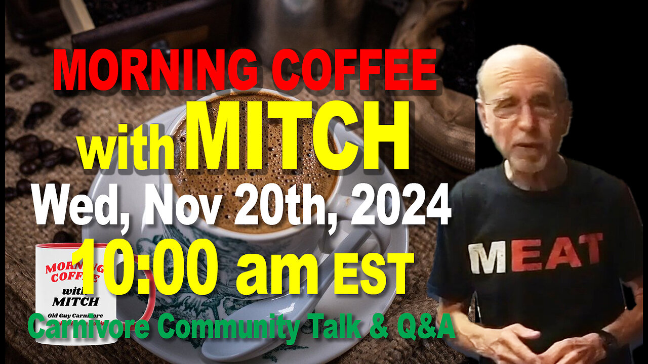 MORNING COFFEE with MITCH-Carnivore Talk - Wed, Nov 20th, 2024, 10:00am EST