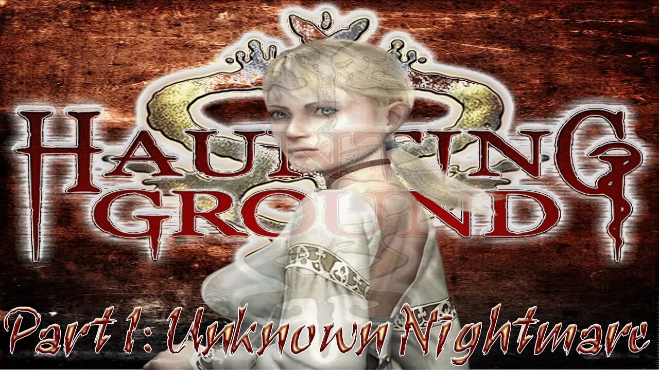 Haunting Ground Part 1: Unknown Nightmare