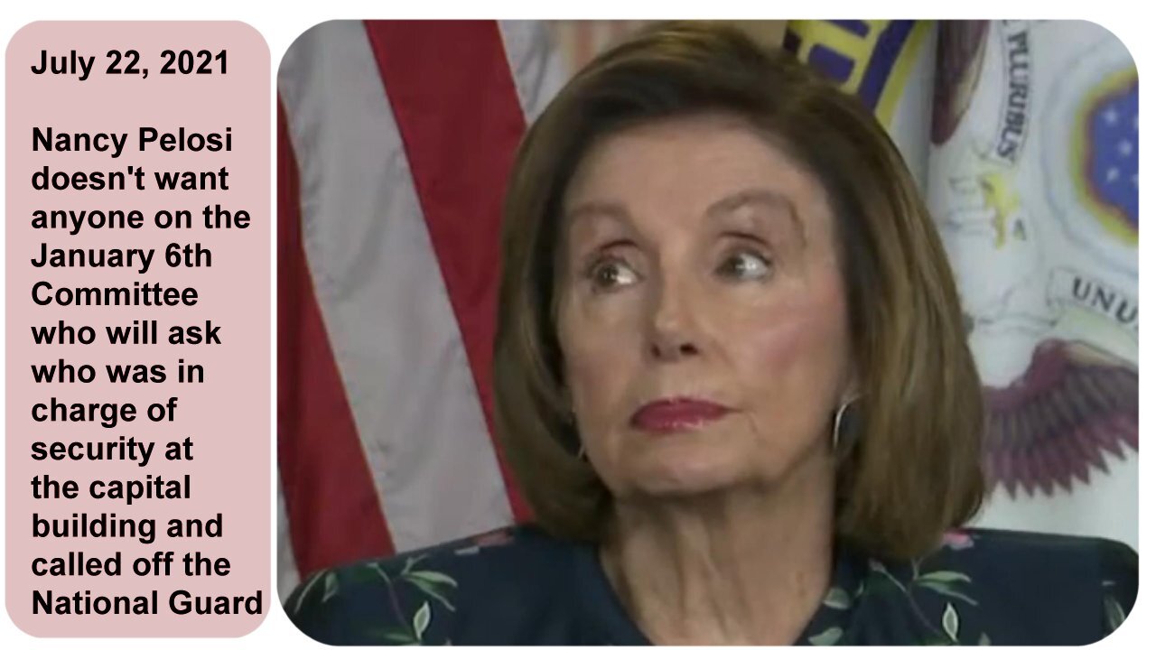 Pelosi: "Ridiculous to put them on a committee seeking truth." July 22, 2021