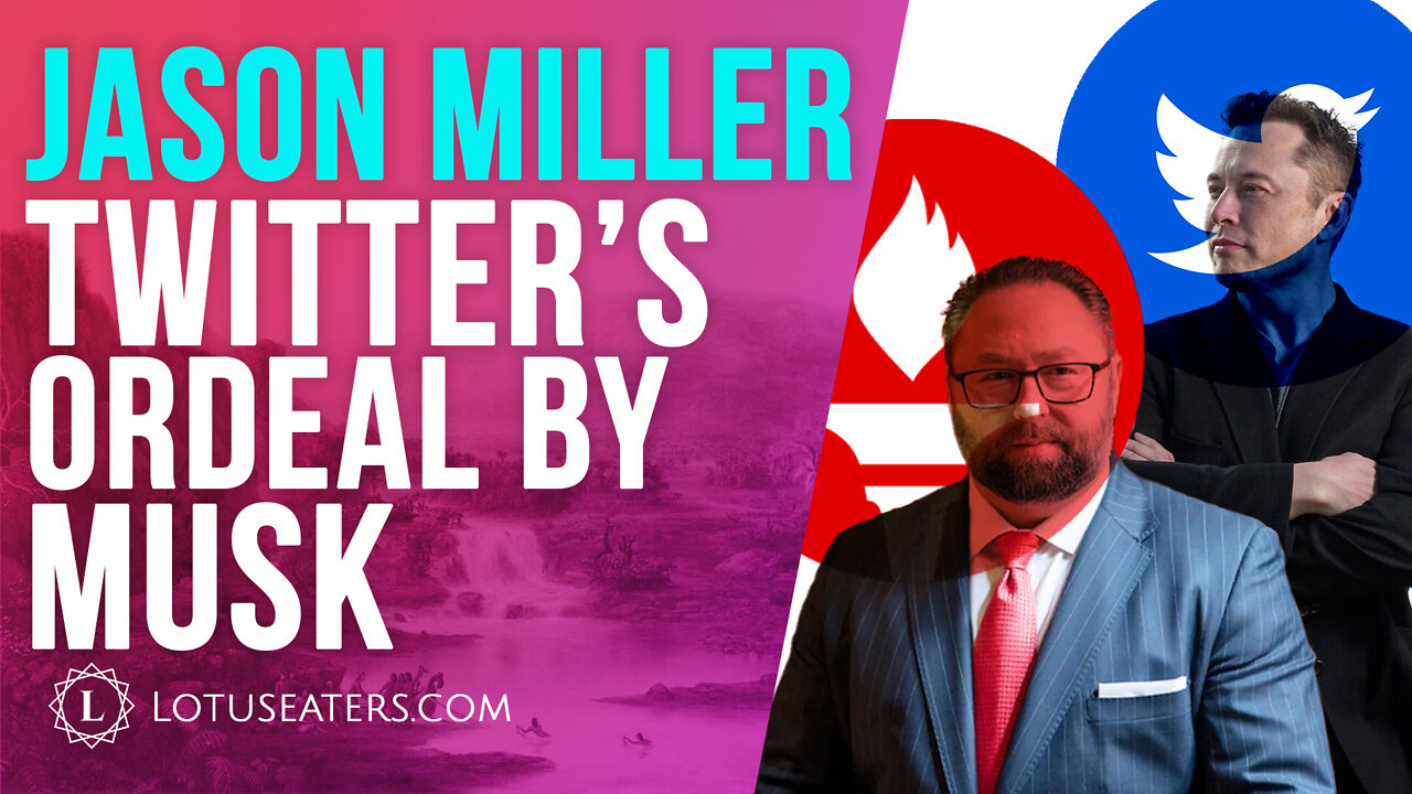 VIDEO: Twitter's Ordeal by Musk | Interview with Jason Miller