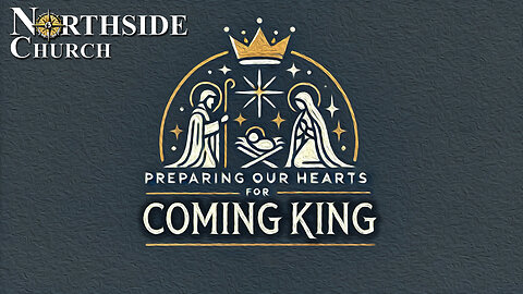 Preparing Our Hearts for the Coming King