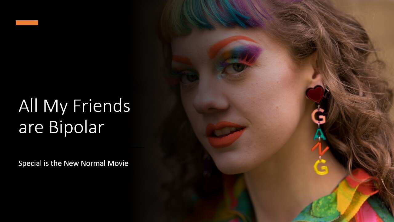 All My Friends Are Bipolar - Special is the New Normal Movie - Rated PG 13