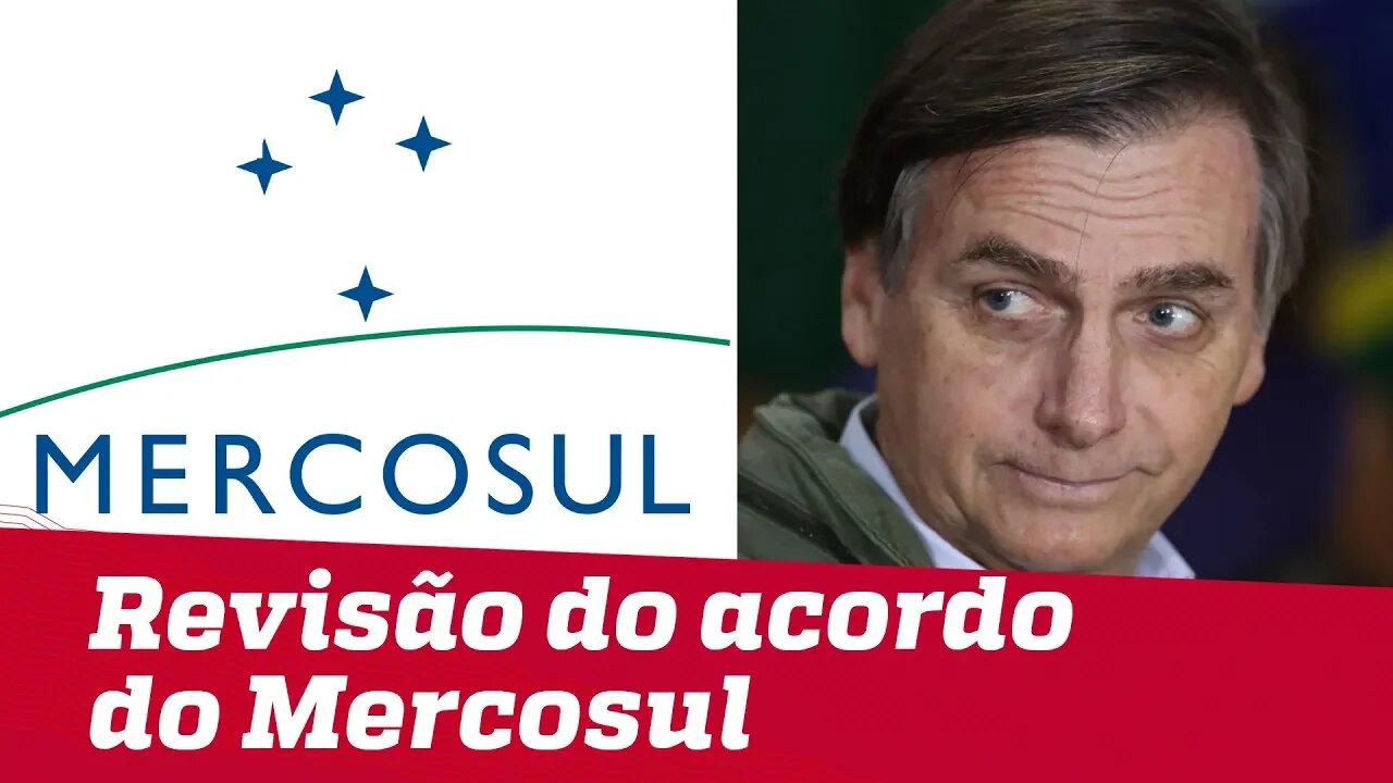 Jair Bolsonaro pretende anunciar a revisão do acordo do Mercosul antes de conversar com a UE