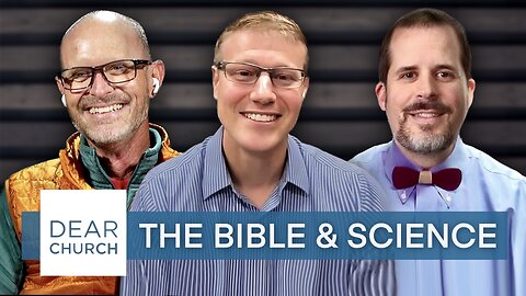 “Science vs The Bible” | Dear Church Ep. #233