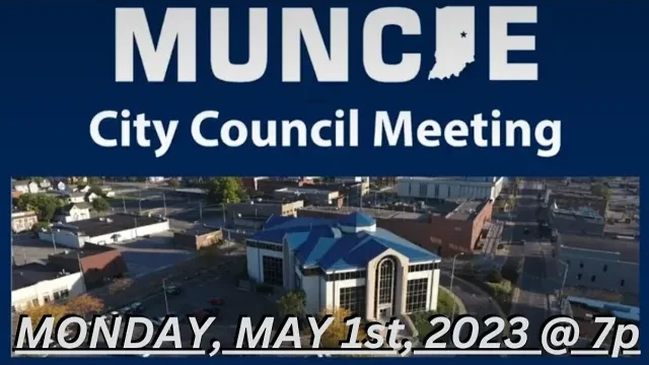 "Muncie City Council Meeting (05.01.23 - 7p)" | Bilbrey LIVE!