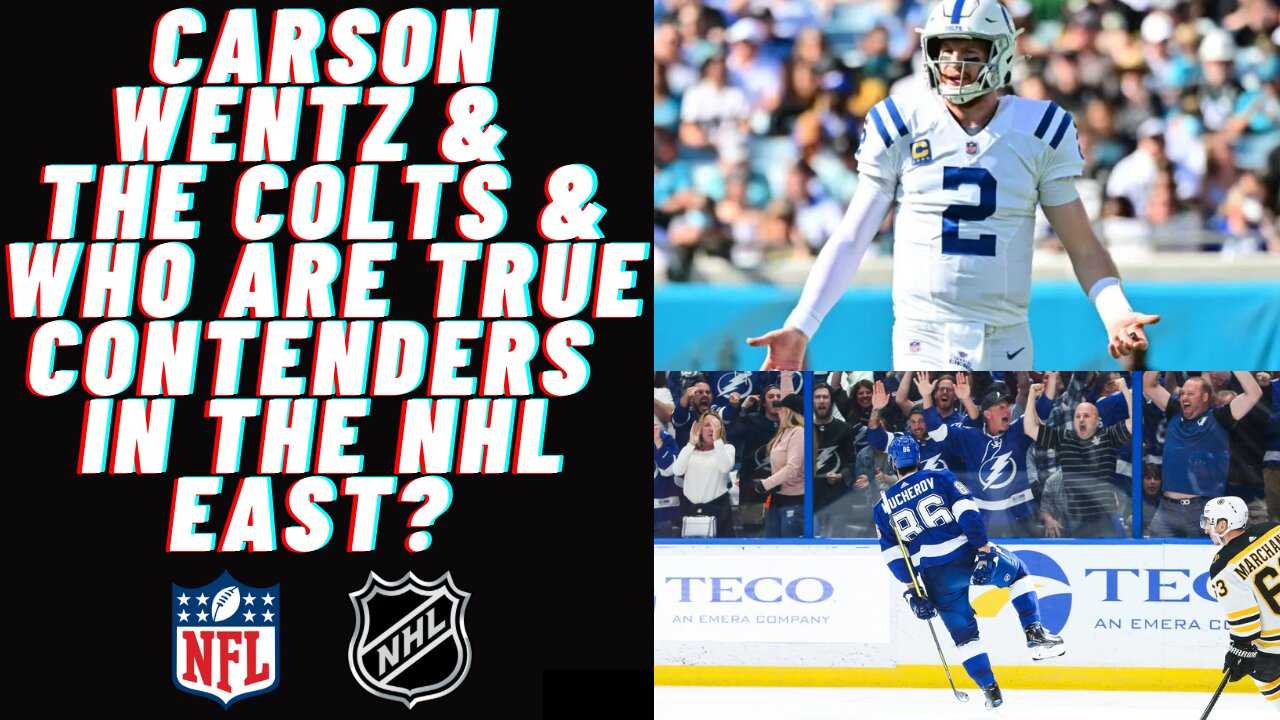 Carson Wentz and the Indianapolis Colts & True Contenders in the Eastern Conference of the NHL