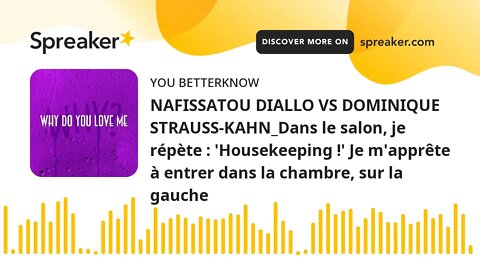 NAFISSATOU DIALLO VS DOMINIQUE STRAUSS-KAHN_Dans le salon, je répète : 'Housekeeping !' Je m'apprête