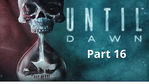 Until Dawn Part 16