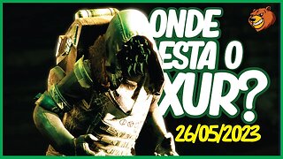 DESTINY 2 │ ONDE ESTA O XUR ? ARMADURAS TOP 26/05/2023