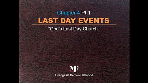 01-05-22 The book: LAST DAY EVENTS Chapter 4 Pt.1 by Evangelist Benton Callwood