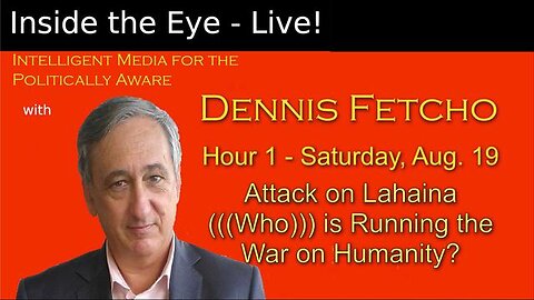 Inside the Eye Live with Dennis Fetcho August 19, 2023