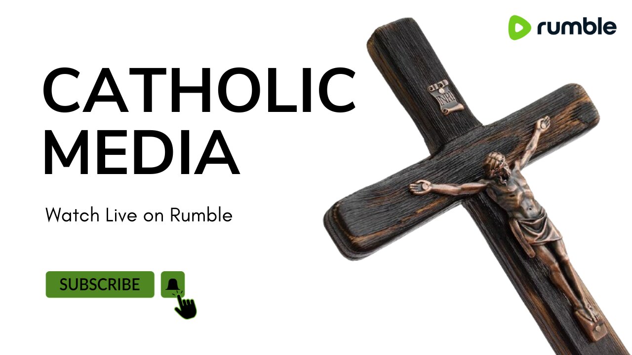 LIVE TV: Catholic Media Channel on RUMBLE