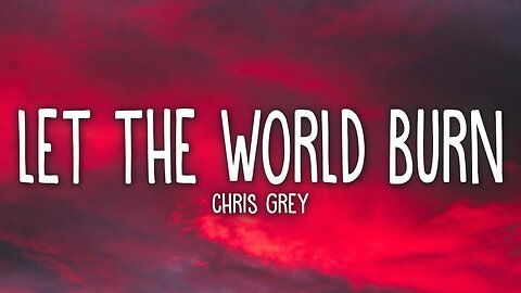 Chris Grey - LET THE WORLD BURN (Lyrics)