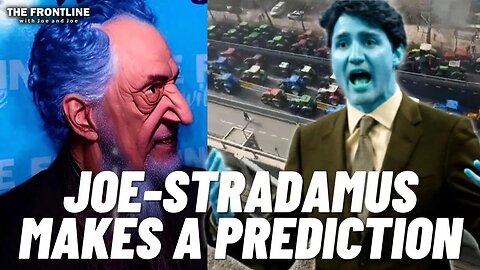 Joe-Stradamus Makes a Prediction about Trudeau & Farmers!!